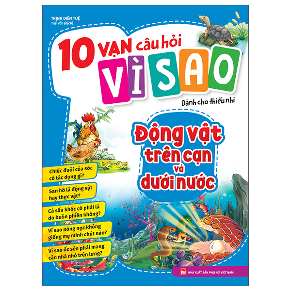 10 vạn câu hỏi vì sao - động vật trên cạn và dưới nước