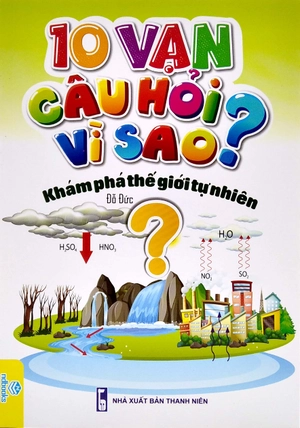 10 vạn câu hỏi vì sao? - khám phá thế giới tự nhiên - Ảnh 2