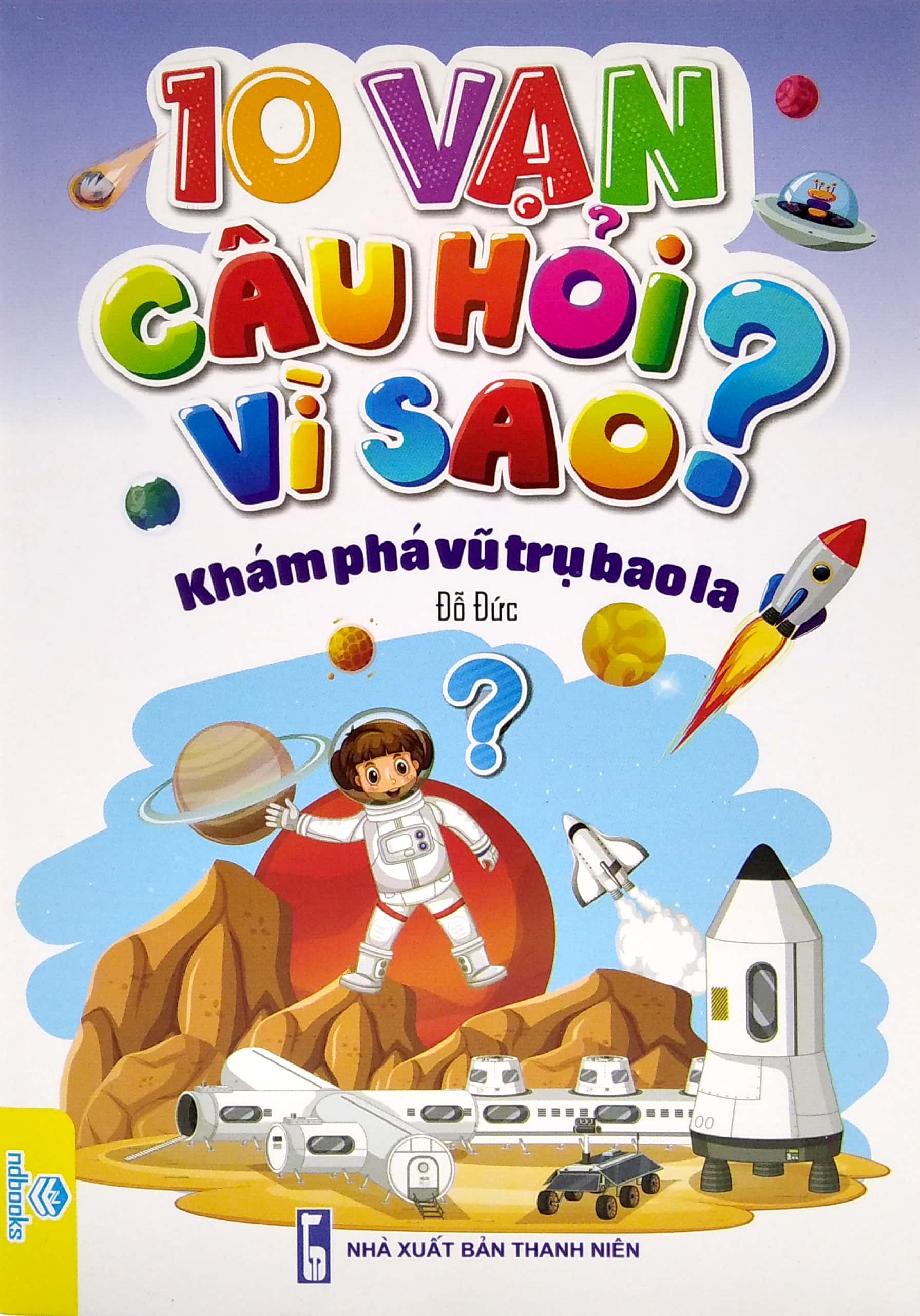 10 vạn câu hỏi vì sao - khám phá vũ trụ bao la - Ảnh 2