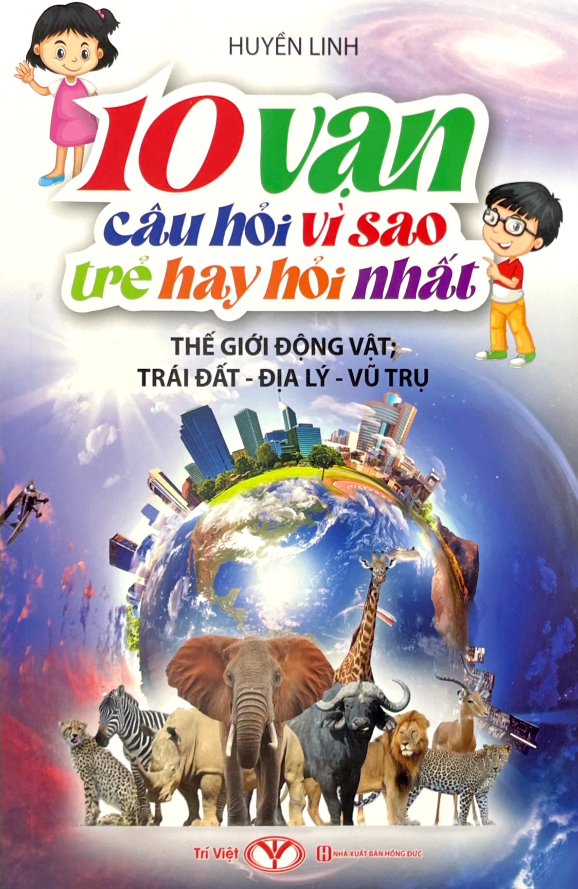 10 vạn câu hỏi vì sao mà trẻ hay hỏi nhất - thế giới động vật-trái đất-địa lý-vũ trụ (tái bản 2024) - Ảnh 2