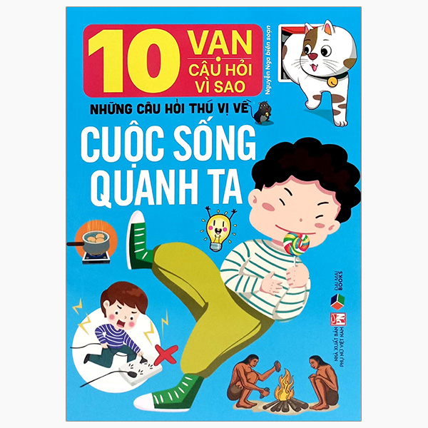 10 vạn câu hỏi vì sao-những câu hỏi thú vị về cuộc sống quanh ta