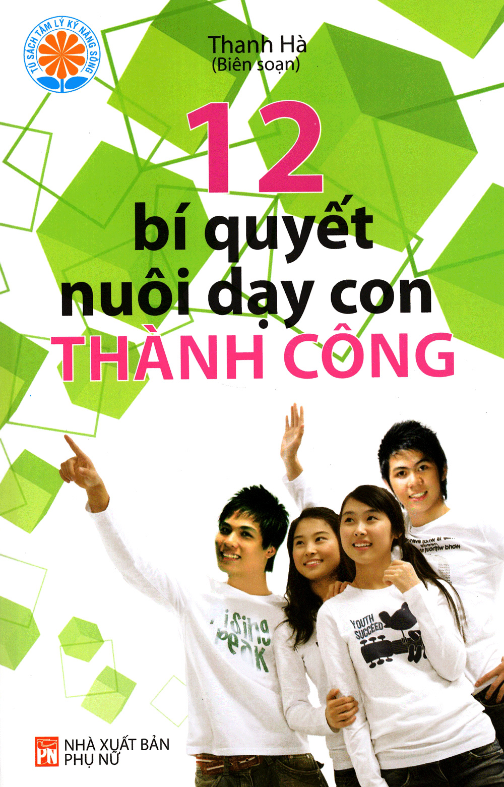 12 bí quyết nuôi dạy con thành công (tái bản 2022) - Ảnh 2