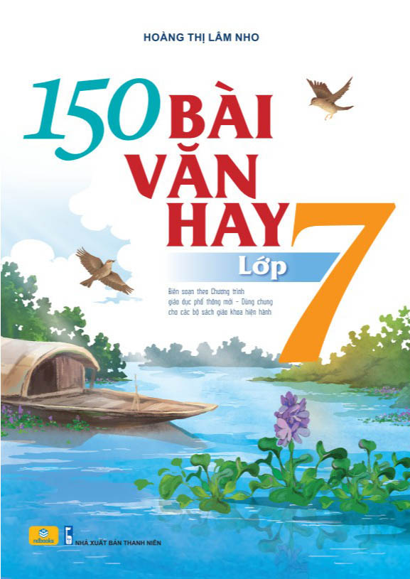 150 Bài Văn Hay 7 (Theo Chương Trình GDPT Mới) - Ảnh 2