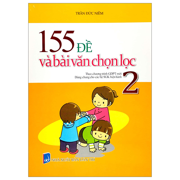 155 đề và bài văn chọn lọc 2 (theo chương trình gdpt mới - dùng chung cho các bộ sgk hiện hành)