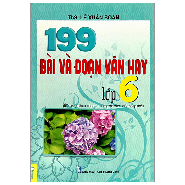 199 bài và đoạn văn hay 6 (biên soạn theo chương trình gdpt mới)