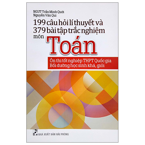 199 câu hỏi lí thuyết và 379 bài tập trắc nghiệm môn toán (ôn thi tốt nghiệp thpt quốc gia - bồi dưỡng học sinh khá, giỏi)