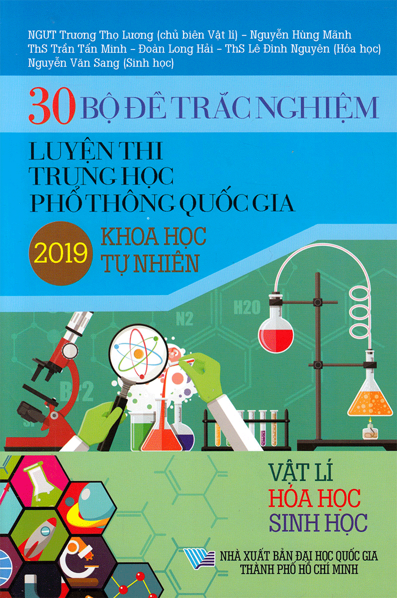 30 bộ đề trắc nghiệm luyện thi thpt quốc gia 2019 - khoa học tự nhiên (vật lí - hóa học - sinh học) - Ảnh 2