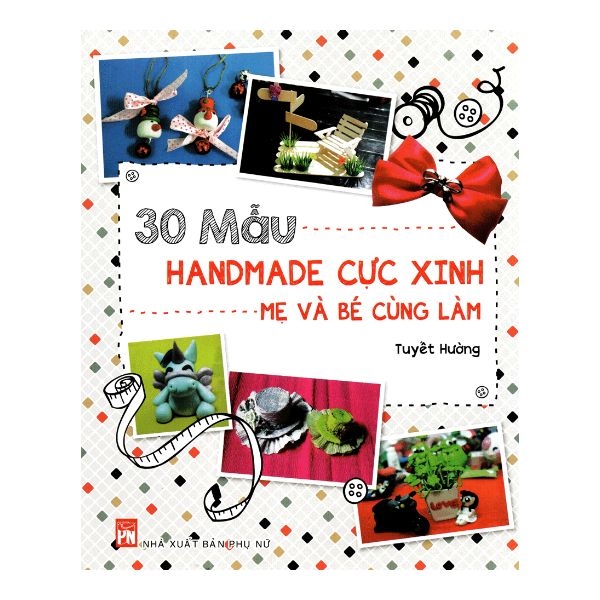 30 mẫu handmade cực xinh mẹ và bé cùng làm