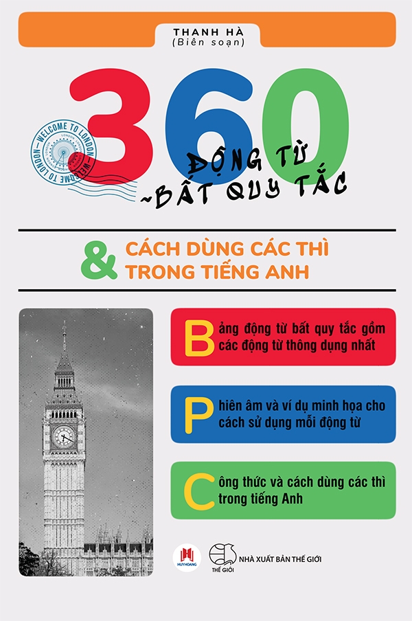 360 động từ bất quy tắc & cách dùng các thì trong tiếng anh (tái bản 2019)