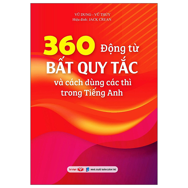 360 Dong Tu Bat Quy Tac Va Cach Dung Cac Thi Trong Tieng Anh