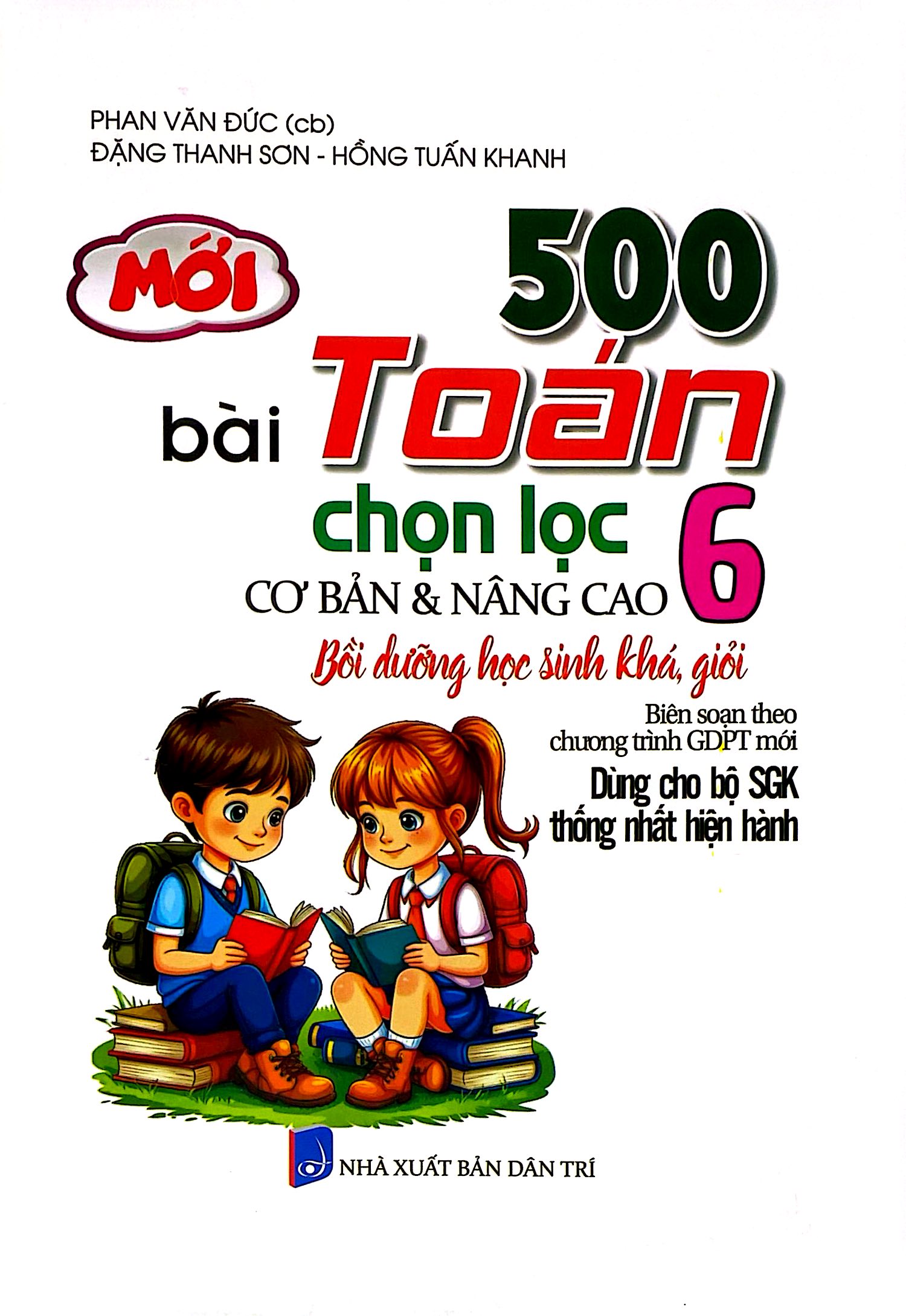 500 Bài Toán Chọn Lọc Cơ Bản Và Nâng Cao 6 - Bồi Dưỡng Học Sinh Khá, Giỏi - Ảnh 2