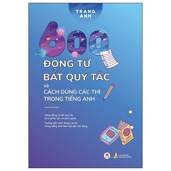 600 động từ bất quy tắc và cách dùng các thì trong tiếng anh (tái bản 2024)