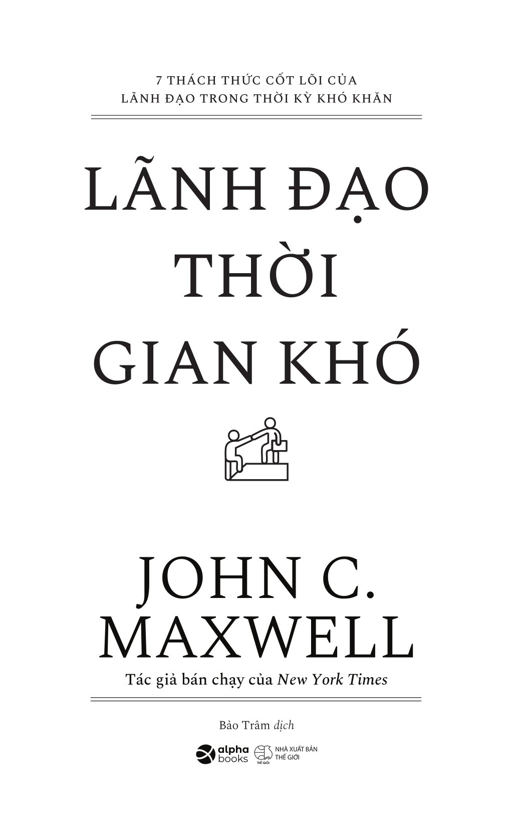 7 Thách Thức Cốt Lõi Của Lãnh Đạo Trong Thời Kỳ Khó Khăn - Lãnh Đạo Thời Gian Khó - Ảnh 3
