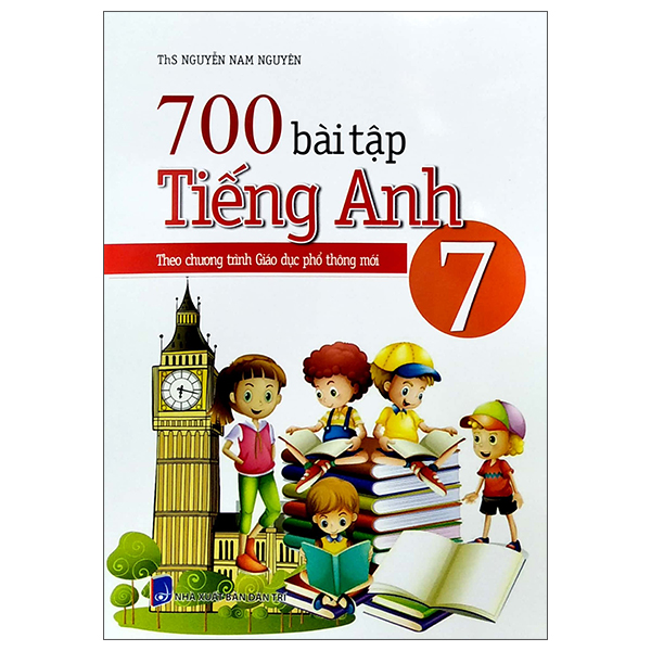 700 bài tập tiếng anh 7 (theo chương trình giáo dục phổ thông mới)