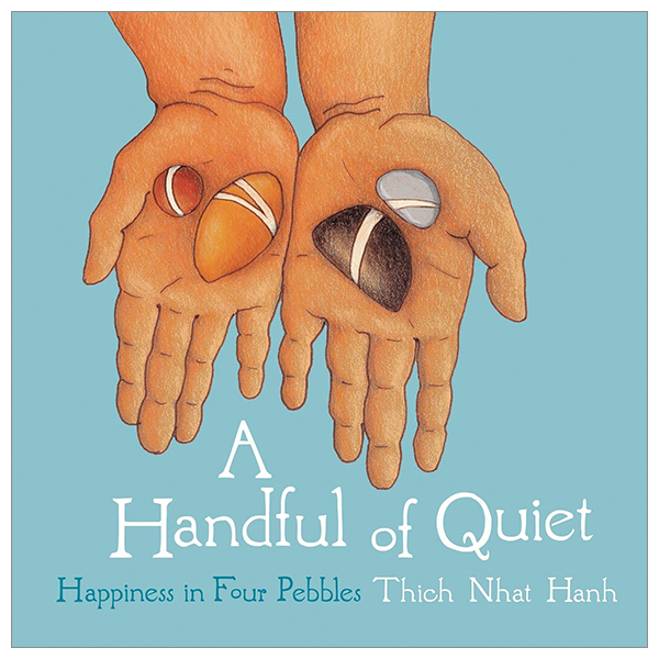 a handful of quiet: happiness in four pebbles