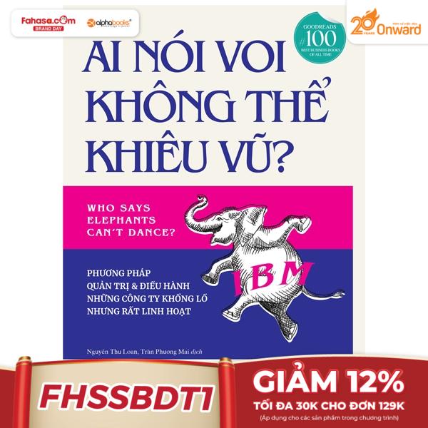 ai nói voi không thể khiêu vũ - phương pháp quản trị và điều hành những công ty khổng lồ nhưng rất linh hoạt