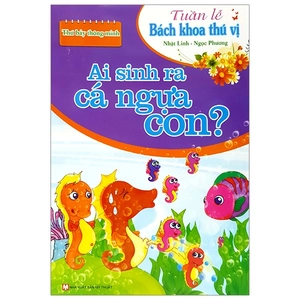 ai sinh ra cá ngựa con? - thứ bảy thông minh - tuần lễ bách khoa thú vị - Ảnh 2