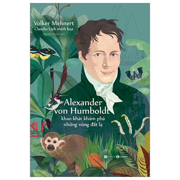 alexander von humboldt - khao khát khám phá những vùng đất lạ