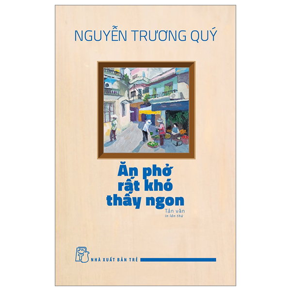 ăn phở rất khó thấy ngon