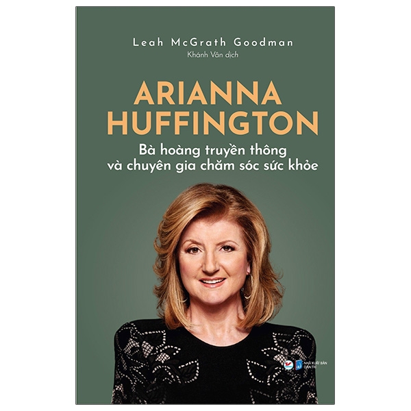 arianna huffington - bà hoàng truyền thông và chuyên gia chăm sóc sức khỏe