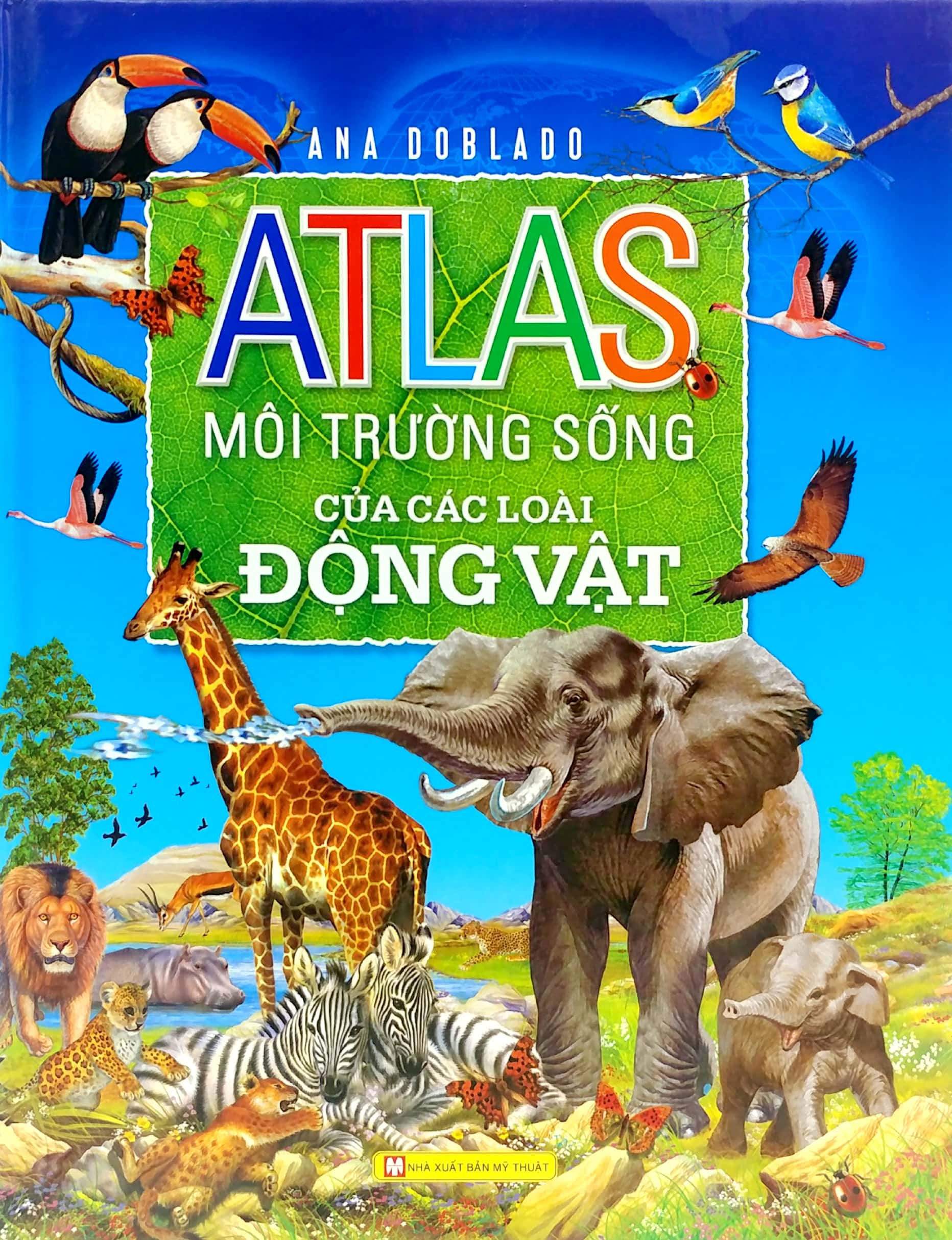 atlas - môi trường sống của các loài động vật (tái bản 2018)