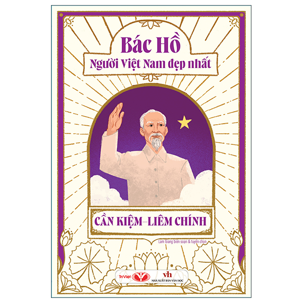 Bác Hồ - Người Việt Nam Đẹp Nhất - Cần Kiệm-Liêm Chính