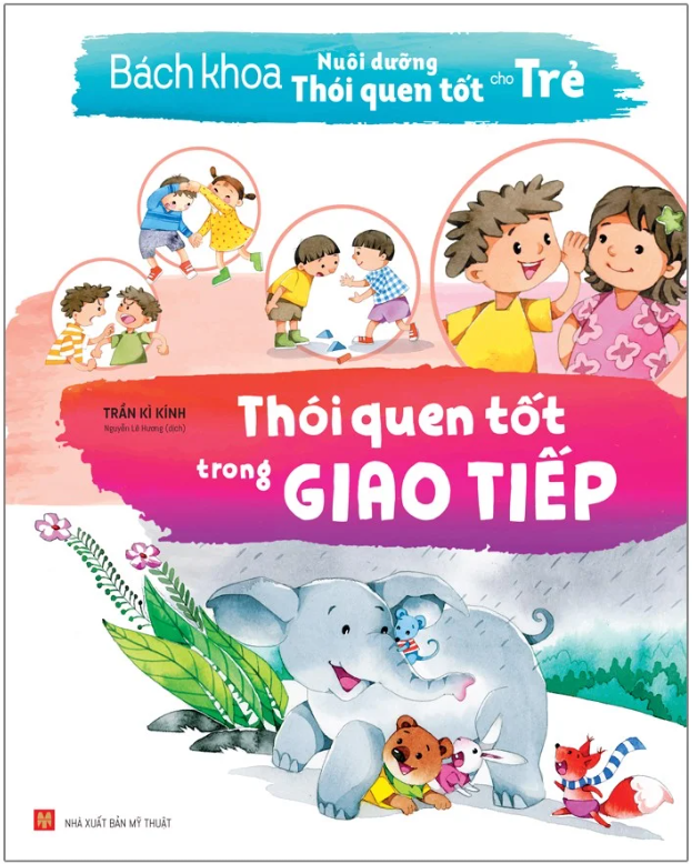bách khoa nuôi dưỡng thói quen tốt cho trẻ - thói quen tốt trong giao tiếp (tái bản 2022) - Ảnh 2