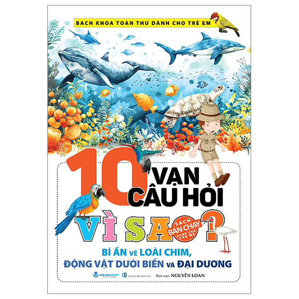 bách khoa toàn thư dành cho trẻ em - 10 vạn câu hỏi vì sao - bí ẩn về loài chim, động vật dưới biển và đại dương (tái bản 2024)