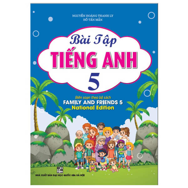 bài tập tiếng anh 5 (biên soạn theo bộ sách family and friends 5 - national edition)