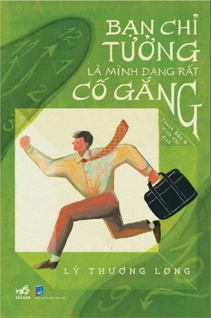 bạn chỉ tưởng là mình đang rất cố gắng - Ảnh 2