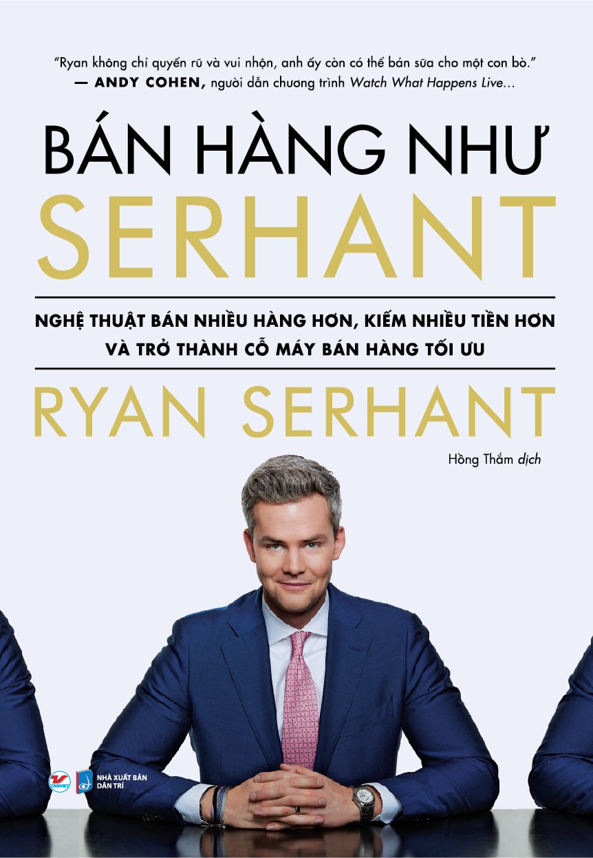 bán hàng như serhant - cách để bán nhiều hàng hơn, kiếm nhiều tiền hơn và trở thành cỗ máy bán hàng tối ưu - Ảnh 2