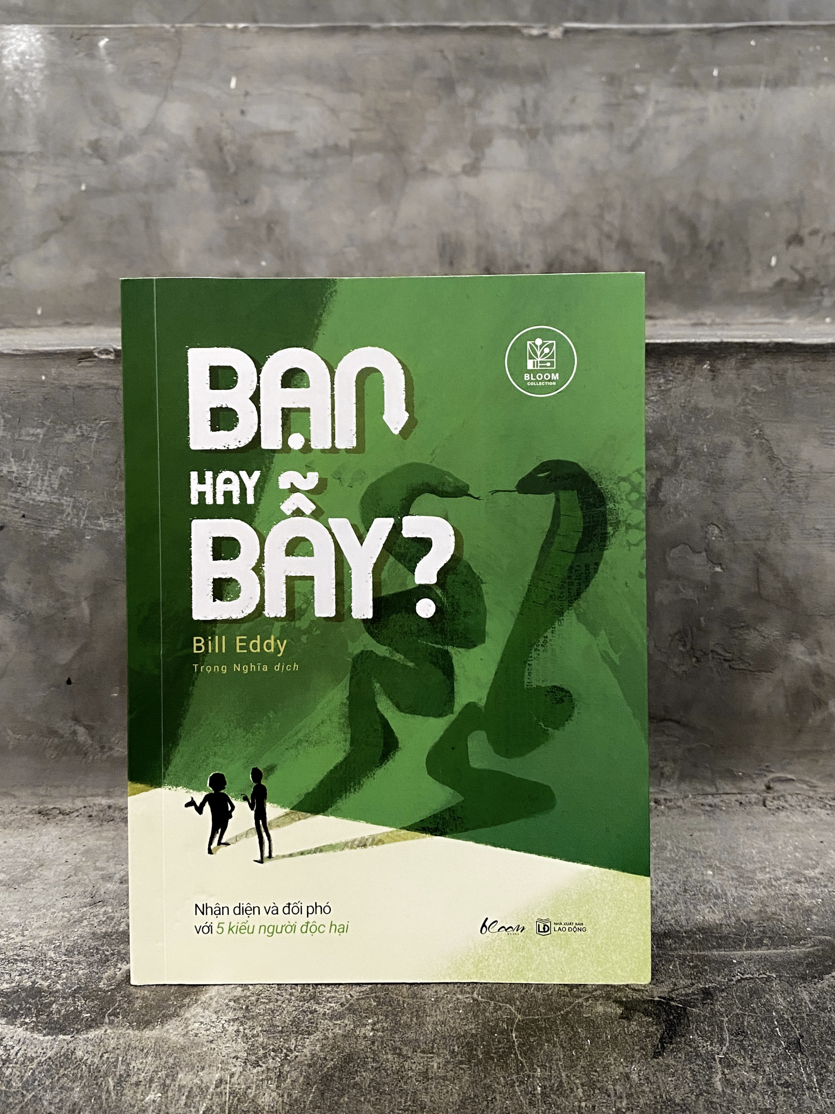 Bạn Hay Bẫy? - Nhận Diện Và Đối Phó Với 5 Kiểu Người Độc Hại - Ảnh 3