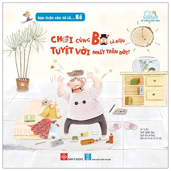 bạn thân của tớ là... bố - chơi cùng bố là điều tuyệt vời nhất trên đời!