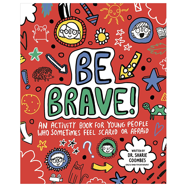 be brave! an activity book for children who sometimes feel scared or afraid