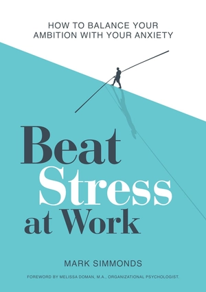beat stress at work: how to balance your ambition with your anxiety - Ảnh 2