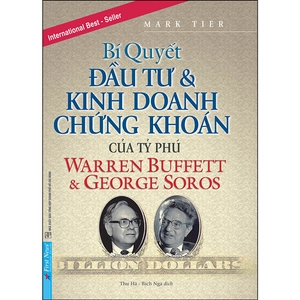 bí quyết đầu tư và kinh doanh chứng khoán của các tỷ phú warren buffet & george soros (tái bản 2020) - Ảnh 3