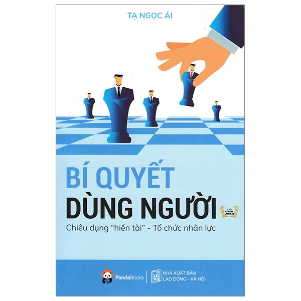 bí quyết dùng người - chiêu dụng "hiền tài" - tổ chức nhân lực