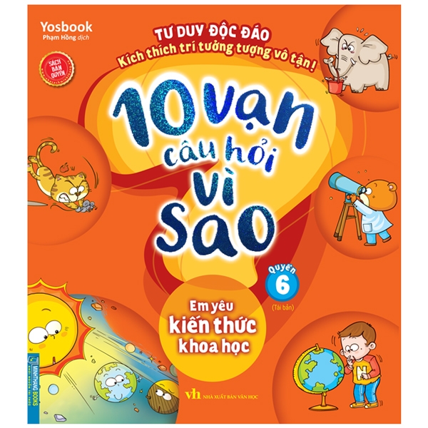 bộ 10 vạn câu hỏi vì sao - quyển 6: em yêu kiến thức khoa học (tái bản 2024)