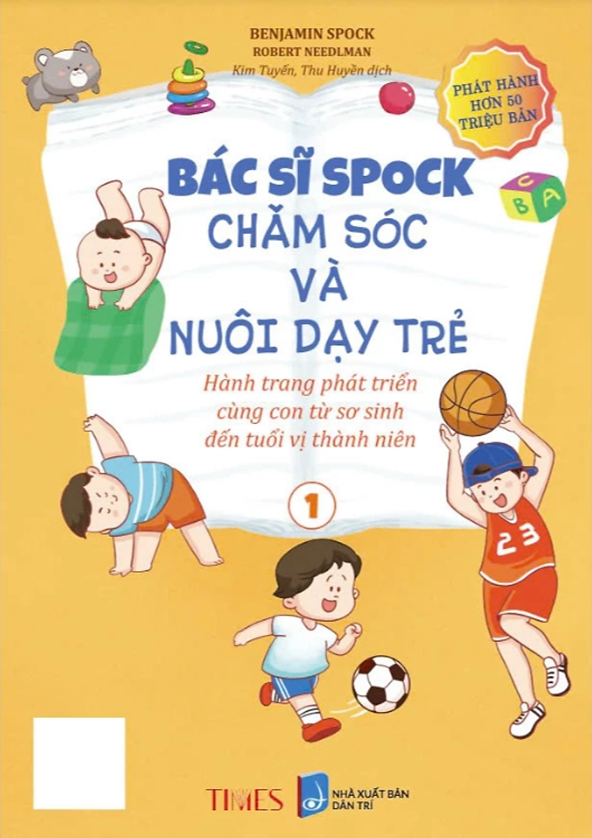 Bộ Bác Sĩ Spock - Chăm Sóc Và Nuôi Dạy Trẻ Hành Trang Phát Triển Cùng Con Từ Sơ Sinh Đến Tuổi Vị Thành Niên - Tập 1 - Ảnh 2