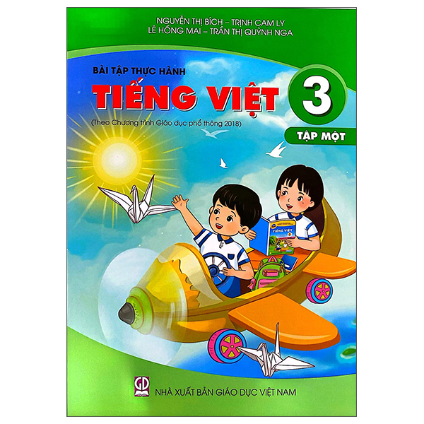 Bộ
Bài Tập Thực Hành Tiếng Việt 3 - Tập 1 (Theo Chương Trình Giáo Dục Phổ Thông 2018)