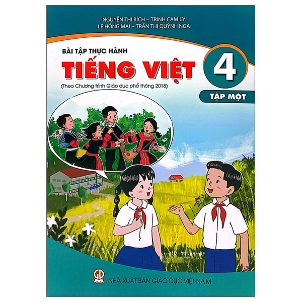 Bộ
Bài Tập Thực Hành Tiếng Việt 4 - Tập 1 (Theo Chương Trình Giáo Dục Phổ Thông 2018)