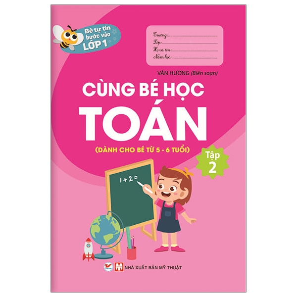 bộ bé tự tin vào lớp 1 - cùng bé học toán (dành cho bé từ 5 - 6 tuổi) - tập 2