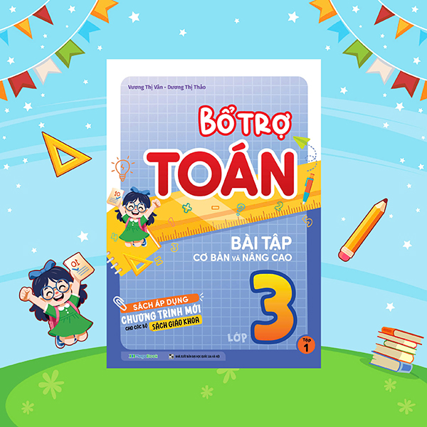 Bộ Bổ Trợ Toán - Bài Tập Cơ Bản Và Nâng Cao Lớp 3 - Tập 1
