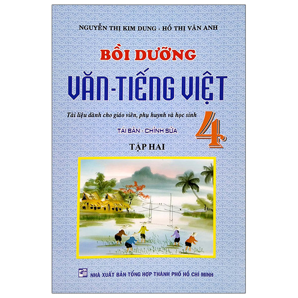 bộ bồi dưỡng văn - tiếng việt 4 - tập hai (tài liệu dành cho giáo viên, phụ huynh và học sinh)