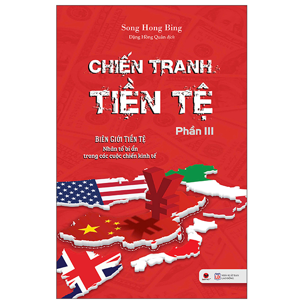 Bo
						
										
										Chien Tranh Tien Te - Phan III - Bien Gioi Tien Te - Nhan To Bi An Trong Cac Cuoc Chien Kinh Te (Tai Ban 2025)