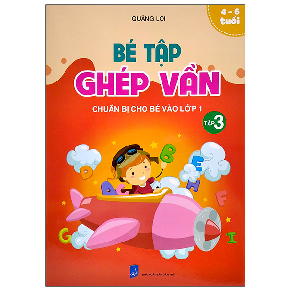 bộ chuẩn bị cho bé vào lớp 1 - bé tập ghép vần - tập 3 (4-6 tuổi)