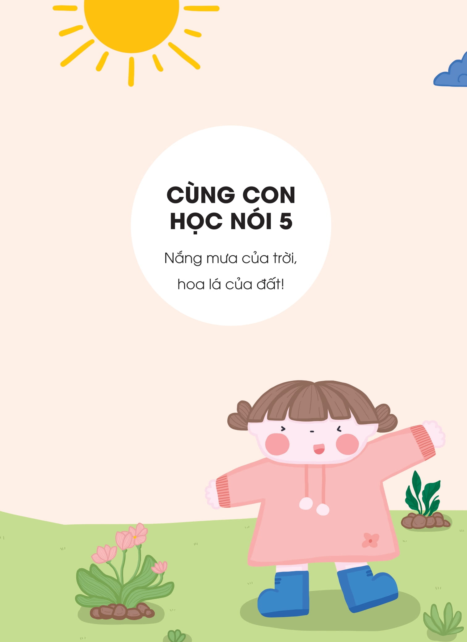 Bộ Cùng Con Học Nói 5 - Nắng Mưa Của Trời, Hoa Lá Của Đất! - Ảnh 2