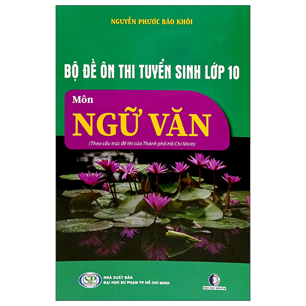 bộ đề ôn thi tuyển sinh lớp 10 - môn ngữ văn (theo cấu trúc đề thi của thành phố hồ chí minh)