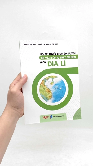 bộ đề tuyển chọn ôn luyện thi vào lớp 10 thpt chuyên - môn địa lí - Ảnh 7