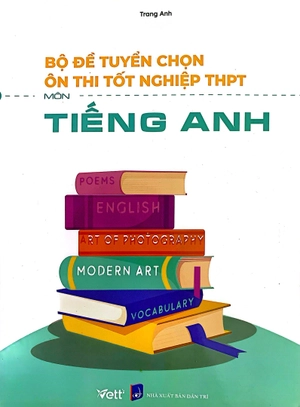 bộ đề tuyển chọn ôn thi tốt nghiệp bài thi thpt - môn tiếng anh - Ảnh 2